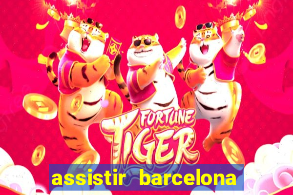 assistir barcelona x granada em hd